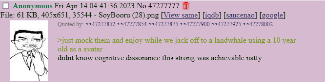 ">just mock them and enjoy while we jack off to a landwhale using a 10 year old as a avatar didnt know cognitive dissonance this strong was achievable natty"